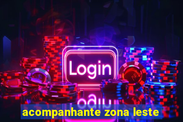 acompanhante zona leste